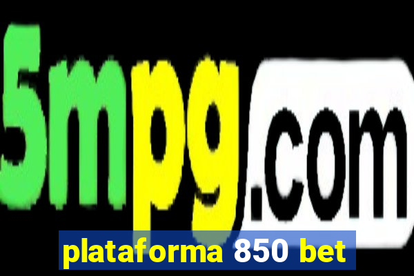 plataforma 850 bet